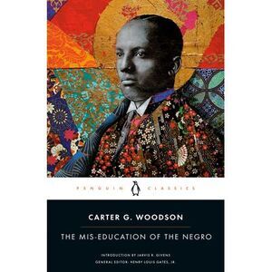 The Mis-Education of the Negro -- Carter G. Woodson